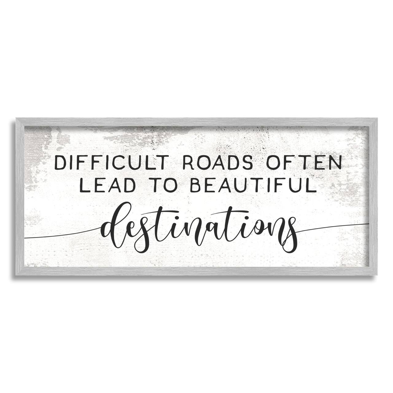 Stupell Industries Distressed Difficult Roads to Beautiful Destinations Motivational Quote Framed Wall Art